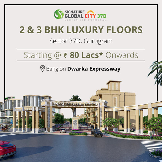 Book 2 and 3 BHK luxury floors price starting Rs 80 Lac at Signature Global City 37D, Gurgaon