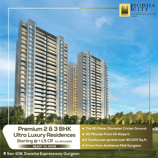 Premium 2 & 3 BHK ultra luxury residences starting Rs 1.5 Cr. at Sobha City in Sector 108, Gurgaon