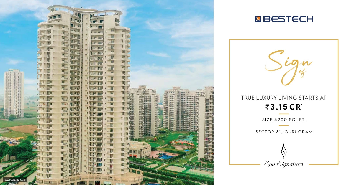 True luxury living starts from Rs 3.15 Cr at Bestech Spa Signature in Sector 81, Gurgaon