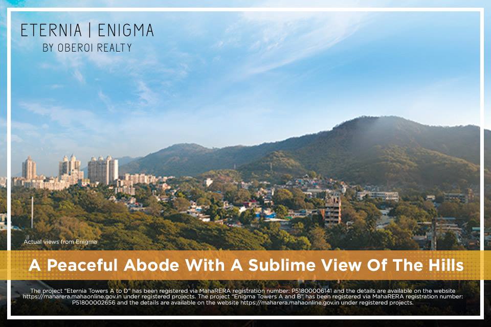 A peaceful abode with hills view at Oberoi Eternia and Enigma in Mumbai Update