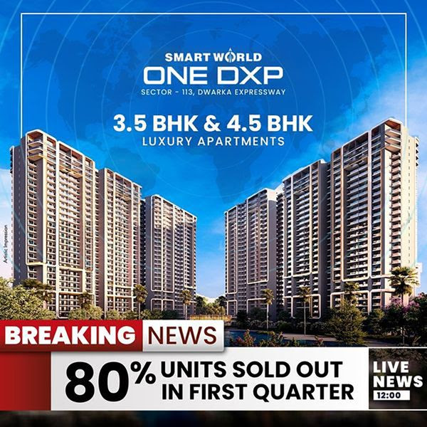 80% units sold out in first quater at Smart World One Dxp in Sector 113, Gurgaon