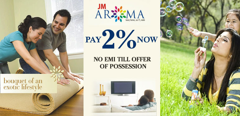 At JM Aroma, Pay 2% Now & No EMI till Offer of Possession