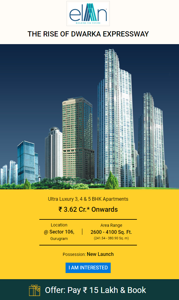 Pay Rs 15 Lac & book home at Elan The Presidential in Sector 106, Dwarka Expressway, Gurgaon