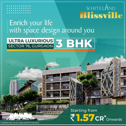Luxury got a new home at Whiteland Blissville, Sector 76, Gurgaon