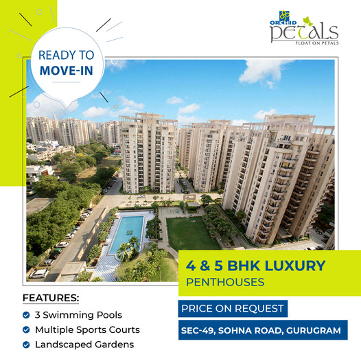 Ready to move in 4 and 5 BHK luxury penthouse at Orchid Petals, Gurgaon Update