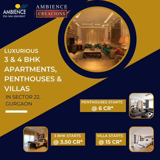Book 3 & 4 BHK apartments, penthouses and villas price starting Rs 3.50 Cr at Ambience Creacions, Gurgao Update