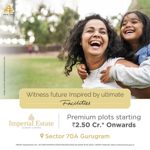 Premium plots starting Rs 2.50 Cr at Pyramid Imperial Estate in Sector 70A, Gurgaon Update