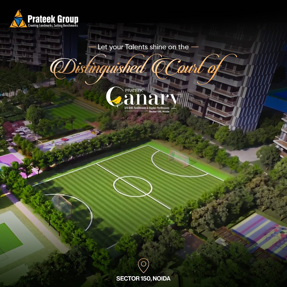 Let your Tealents shine on the Distinguished Court of Prateek Canary, Noida Update