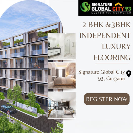 Book 2 and 3 BHK Independent luxury flooring at Signature Global City 93, Gurgaon Update