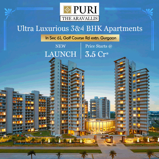 Ultra luxury 3 and 4 BHK apartments Rs 3.5 Cr onwards at Puri The Aravallis, Gurgaon