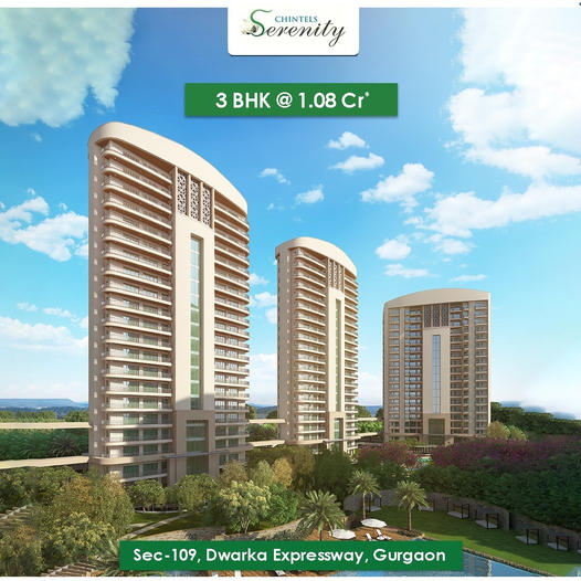 Chintels Launching 3 BHK Luxury Apartments @ Rs 1.08* Cr. in Sector 109, Dwarka Expressway, Gurgaon