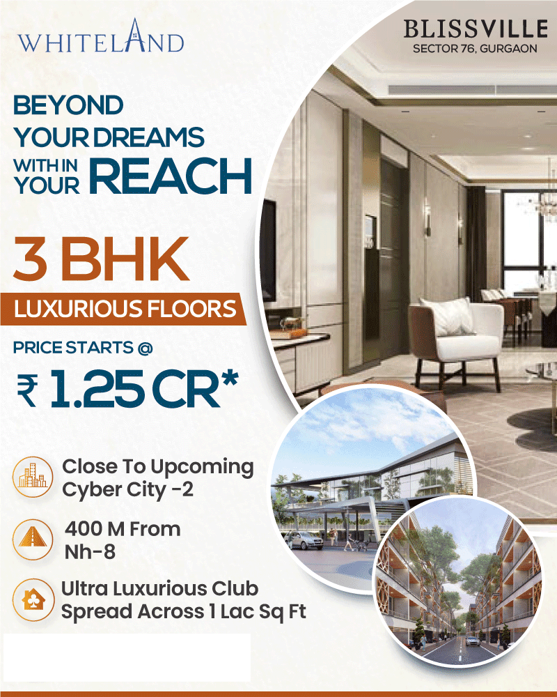 Presenting 3 BHK Luxury floors price starts Rs 1.25 Cr at Whiteland Blissville in Sector 76, Gurgaon Update