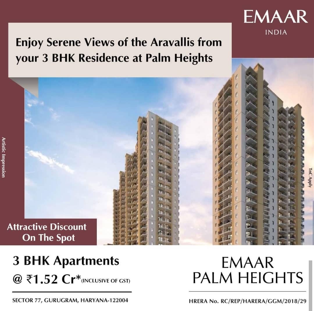 Attractive discount on the spot 3 BHK apartments Rs 1.52 Cr (Inclusive of GST) at Emaar Palm Heights in Sector 77, Gurgaon