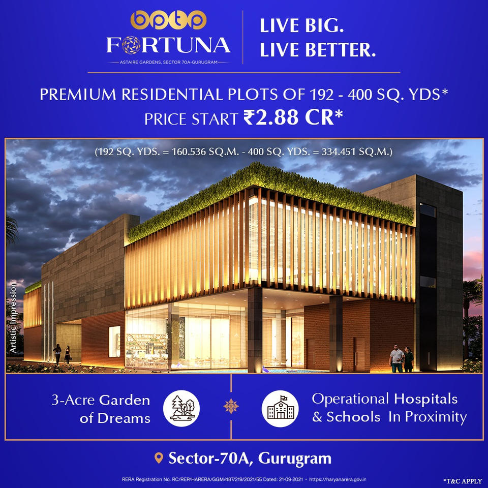 Once-in a lifetime offers for Gurugram’s most profitable investment premium plots start Rs 2.88 Cr at BPTP Fortuna, Gurgaon