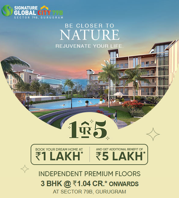 1 Pe 5 Offer! Book your home Rs. 1 Lac & get additional benefit of Rs. 5 Lac at Signature Global City 79B, Gurgaon