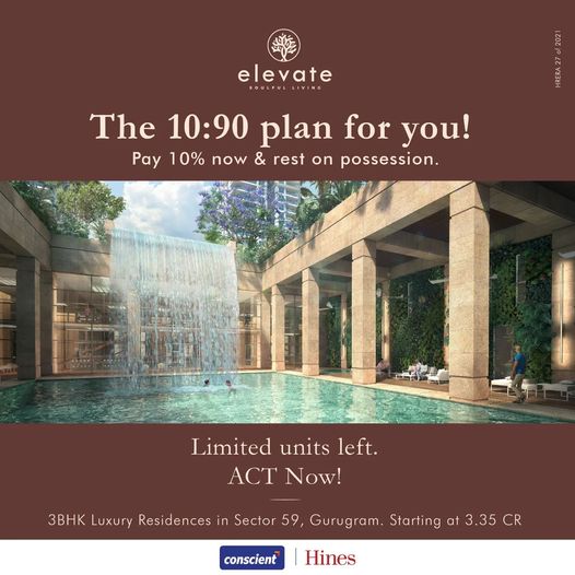 The 10:90 payment plan for you, pay 10% now and rest on possession at Conscient Hines Elevate in Sector 59, Gurgaon