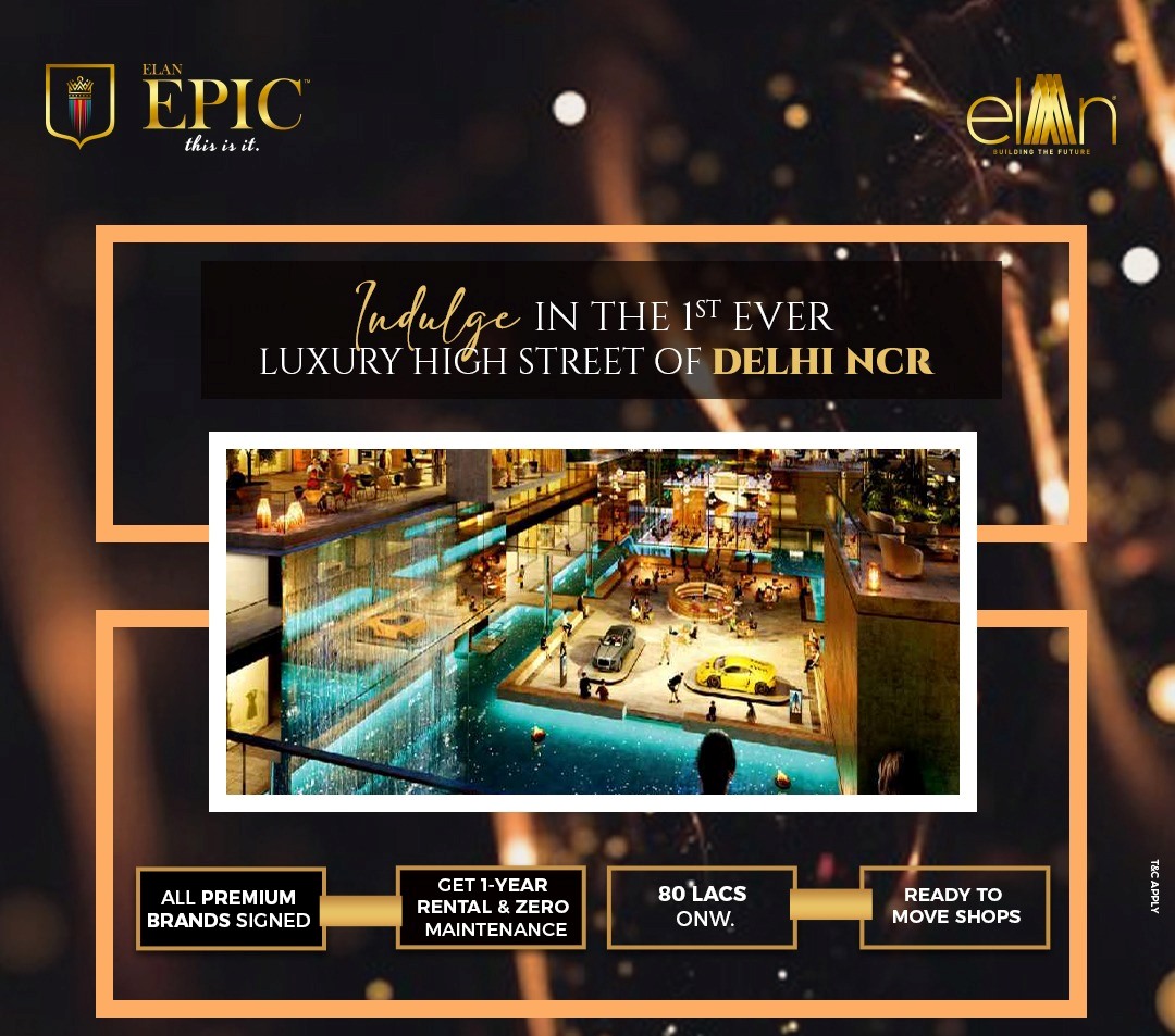 India's Iconic luxury retail destination at Elan Epic in Sector 70, Gurgaon