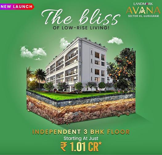 Landmark Avana Presenting luxurious independent 3 BHK floors starting Rs 1.01 Cr* at Sec - 95, Gurgaon Update