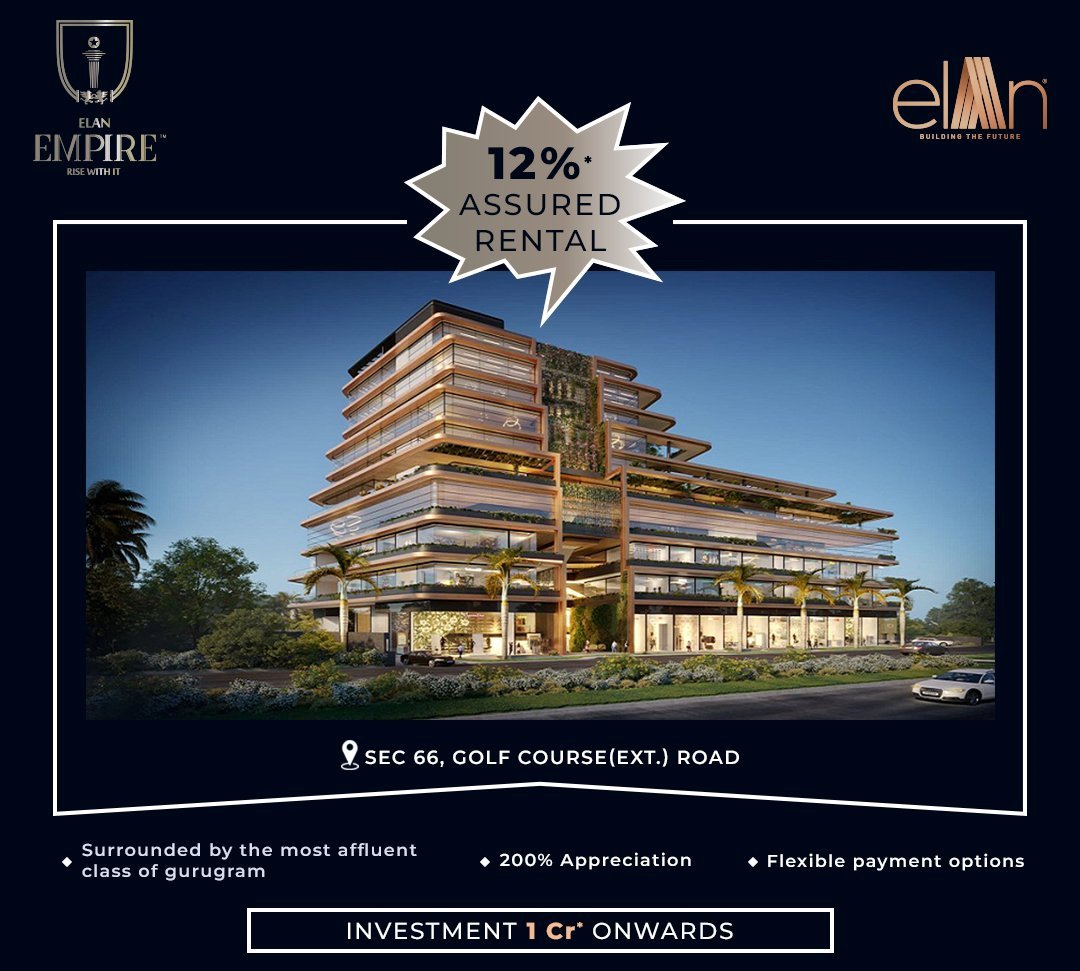 Presenting 12% assured rental at Elan Empire, Gurgaon