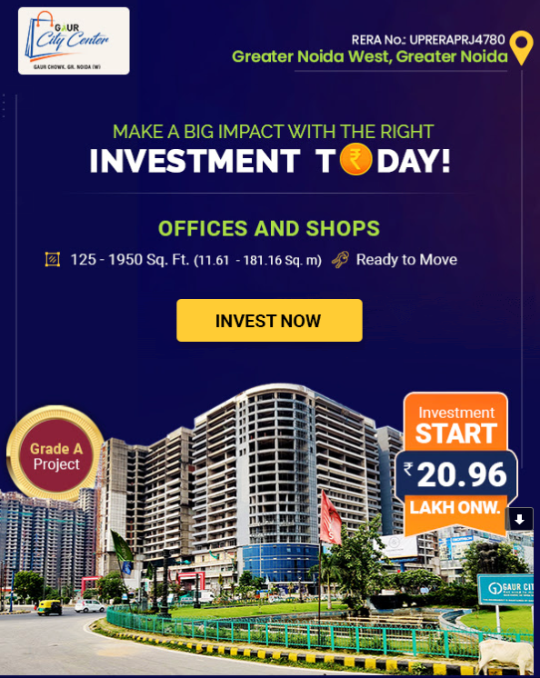 Make a big impact with the right investment today at Gaur City Center, Greater Noida Update