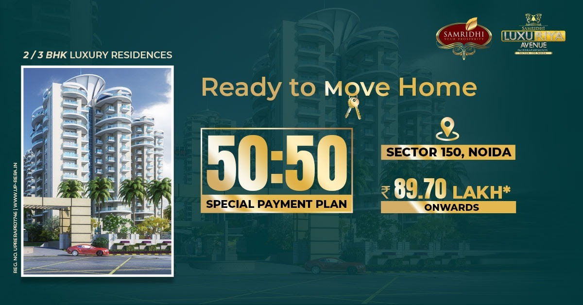 Presenting 50:50 special payment plan at Samridhi Luxuriya Avenue, Noida Update