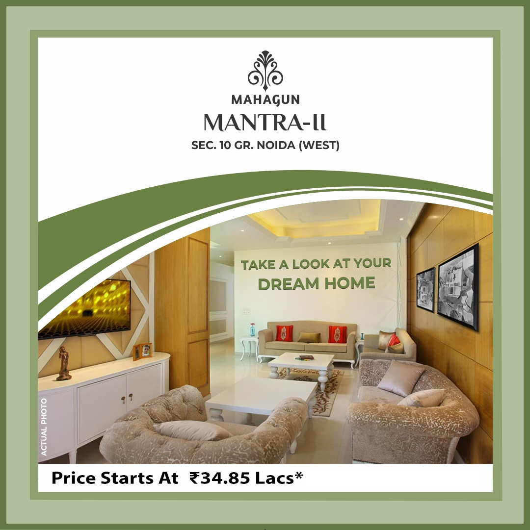 Take a look at your dream home price starting Rs 34.85 Lac at Mahagun Mantra 2, Greater Noida