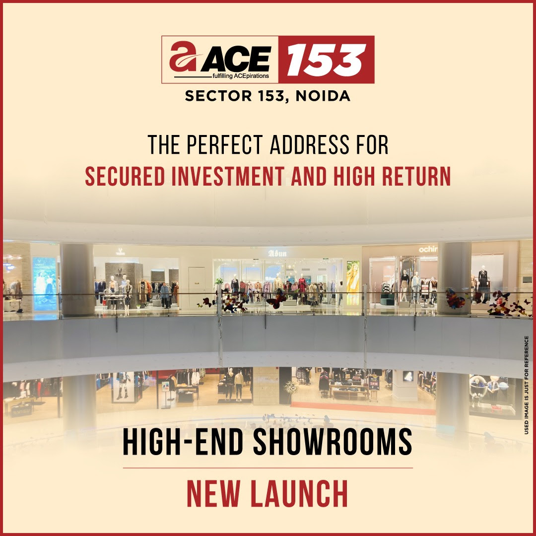 High end showrooms new launch at Ace 153 in Noida Update