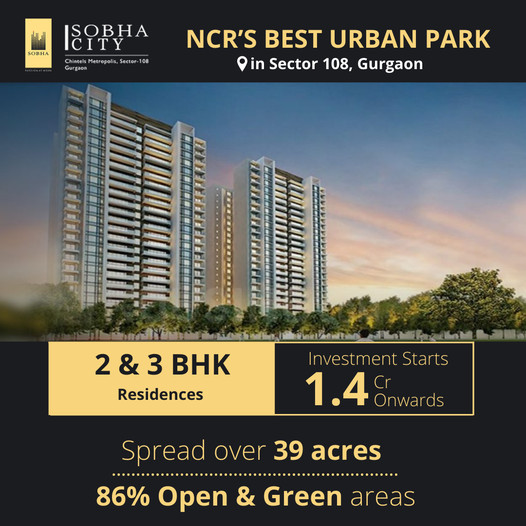 NCR’s best Urban Park 2 & 3 BHK residences starts Rs 1.4 Cr at Sobha City in Sector 108, Gurgaon