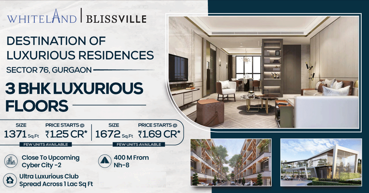 Book 3 BHK Luxury floors price starts Rs 1.25 Cr at Whiteland Blissville in Sector 76, Gurgaon