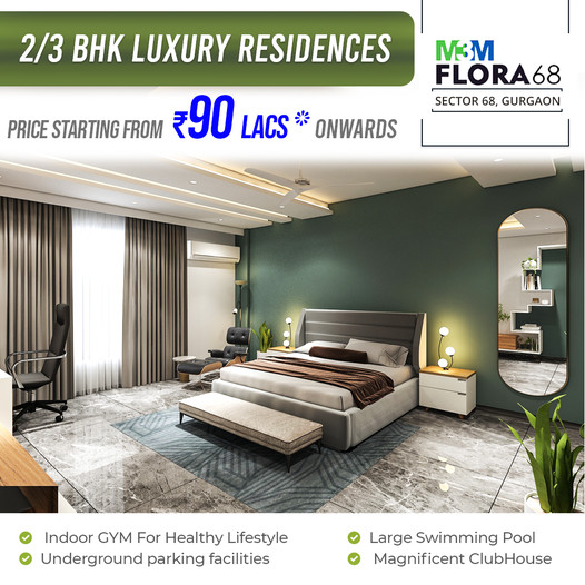 Presenting 2 and 3 BHK luxury residences Rs 90 Lac onwards at M3M Flora 68, Gurgaon