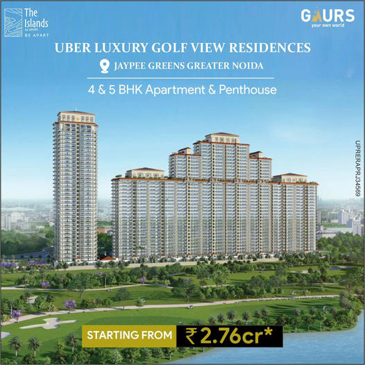 Gaur new launch 4/5 BHK avail pre launch offer start From Rs 2.76 Cr at The Islands, Greater Noida
