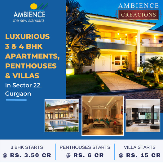 Luxurious 3 & 4 BHK apartments, penthouses and villas price starting Rs 3.50 Cr at Ambience Creacions, Gurgaon Update