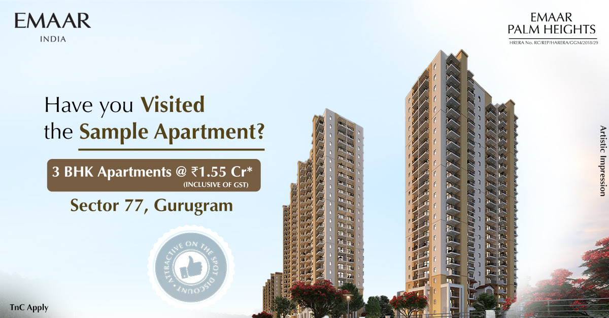 Have you visited the sample apartment at Emaar Palm Heights in Sector 77, Gurgaon