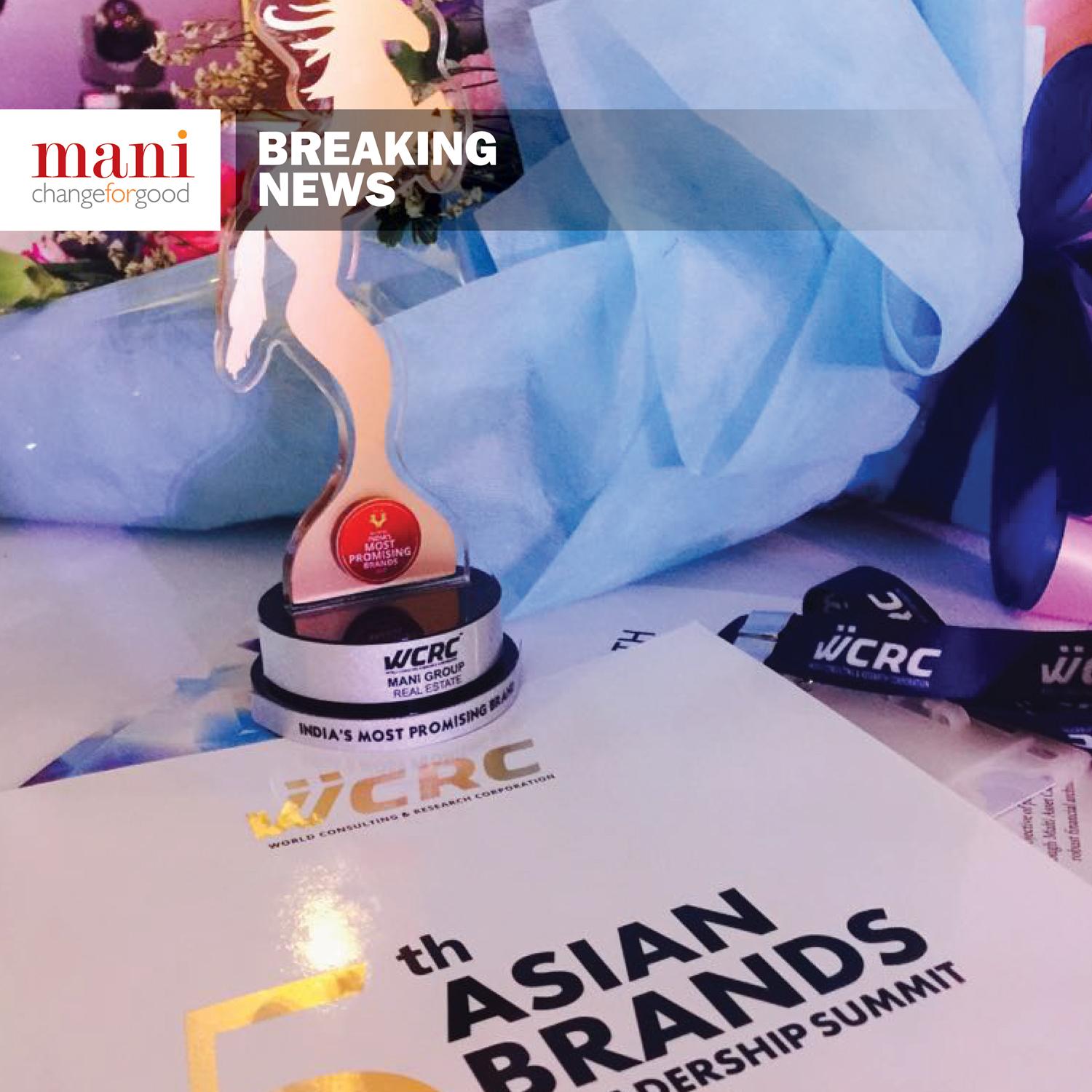 Mani Group awarded for being the Most Promising Brand in India at the WCRC 5th Asian Brands & Leadership Summit