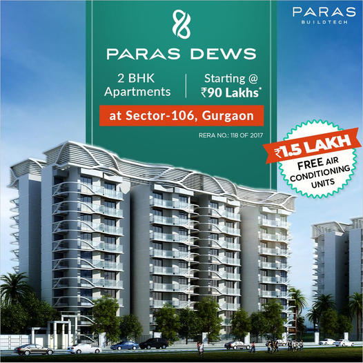 Presenting Rs 1.5 Lac free air conditioning units at Paras Dews in Sector 106, Gurgaon