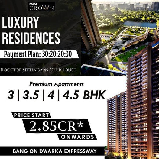 M3M Crown Offer 3/3.5/4/4.5 BHK Fully furnished ultra luxury high rise residences bang on Dwarka Expressway Gurgaon Update