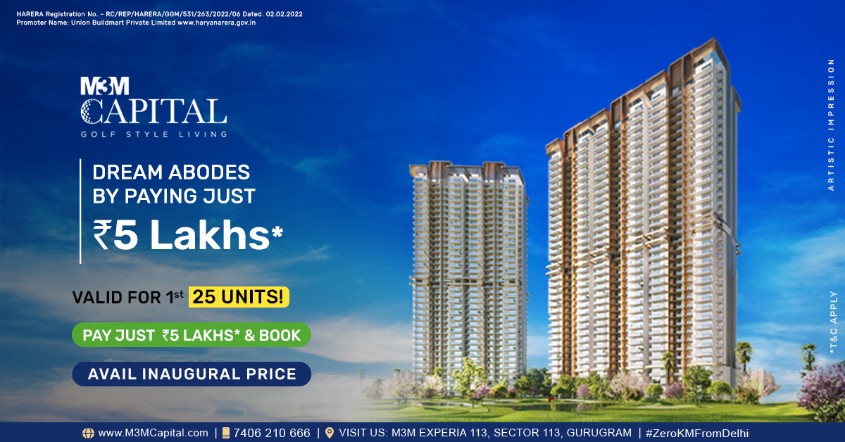 Pay just Rs 5 Lac and book your home, avail inaugural price at M3M Capital in Sector 113, Gurgaon