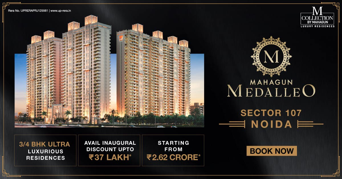 Avail inaugural discount up to Rs 37 Lac at Mahagun Medalleo in Sector 107, Noida