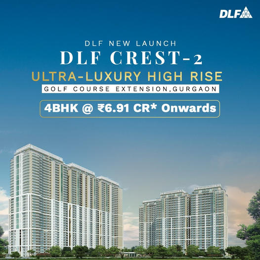 Ultra luxury high rise 4 BHK Rs 6.91 Cr at DLF Crest 2 in Gurgaon Update