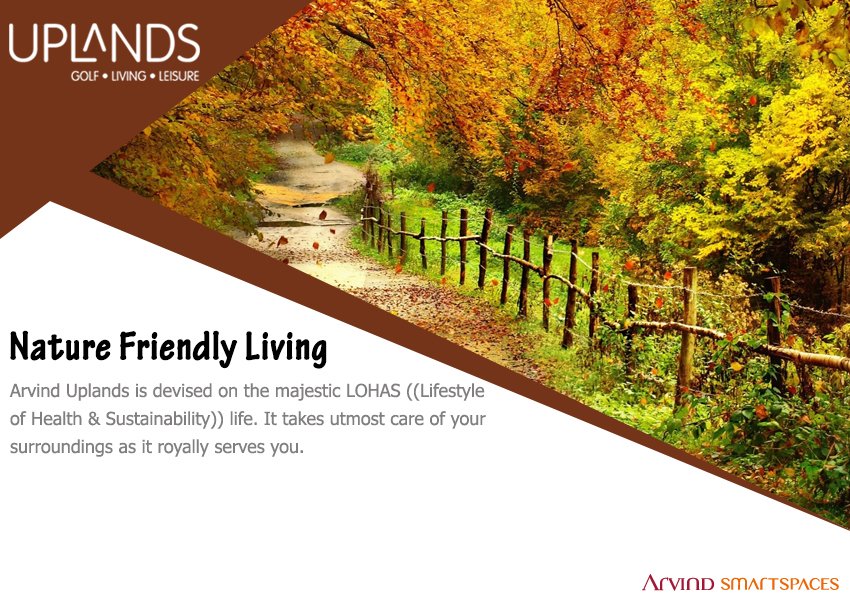 Arvind Uplands is devised on majestic LOHAS (Lifestyle of Health & Sustainability) life
