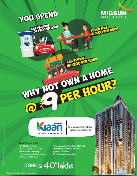 Why not own a home @ Rs. 9 per hour at Migsun Kiaan in Ghaziabad