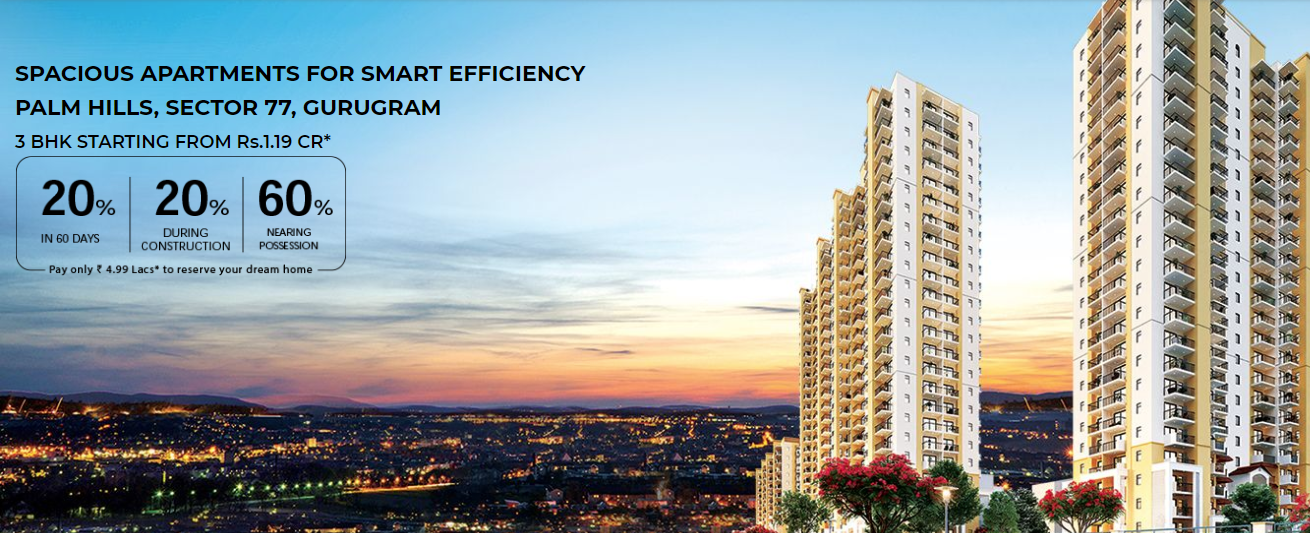 Pay only Rs 4.99 Lacs to reserve your dream home at Emaar MGF Palm Hills in Sector 77, Gurgaon