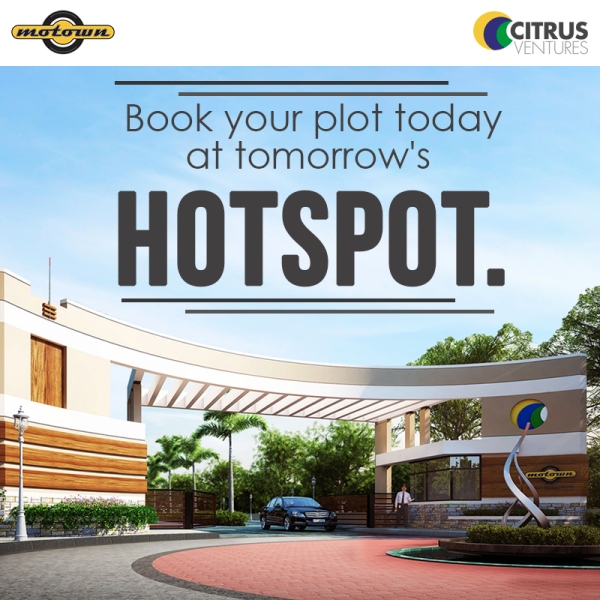Book your plot today at tomorrow's hotspot region in Citrus Motown