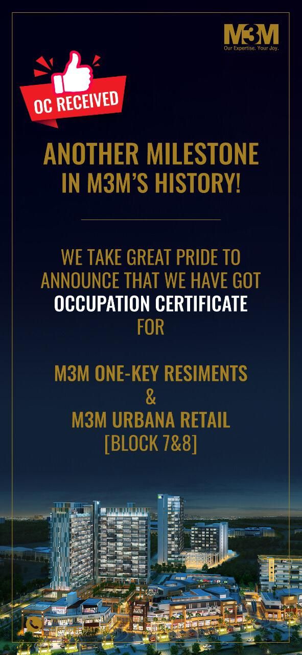 We take great pride to announce that we have got occupation certificate for M3M One-Key Resiments and M3M Urbana Retail in Gurgaon