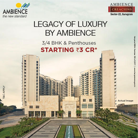 Legacy of luxury 3/4 BHK & Penthouses starting Rs 3 Cr at Ambience Creacions, Sector 22 in Gurgaon