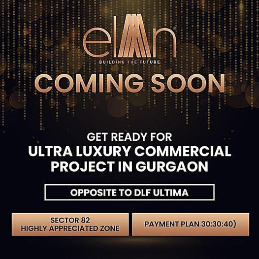 Elen Coming soon Get ready for ultra luxury commercial projects in Gurgaon