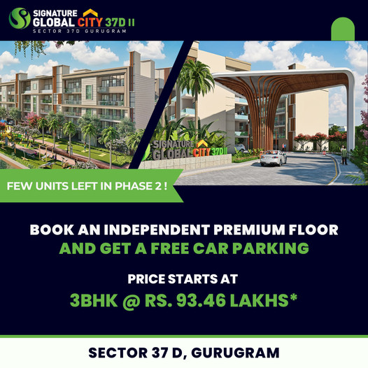 Book 3 BHK fremium floors Rs 93.46 Lac at Signature Global City 37D 2, Gurgaon