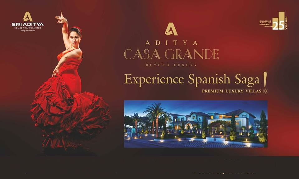 Experience Spanish Saga in premium villas in Sri Aditya Casa Grande