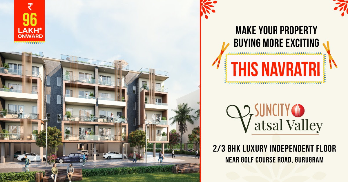 Get special festive offer today at Suncity Vatsal Valley, Gurgaon
