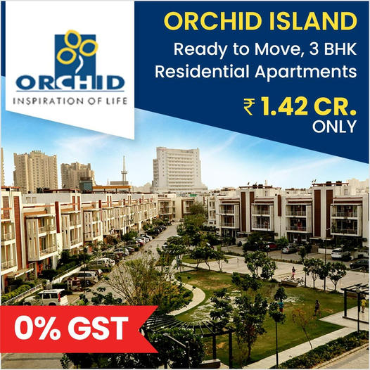 Presenting 0% GST at Orchid Island in Sector 51, Gurgaon Update